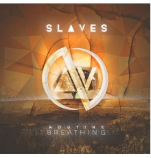 Slaves - Routine Breathing