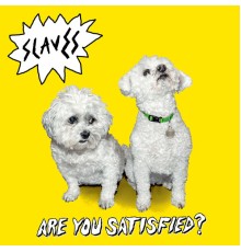 Slaves - Are You Satisfied? (Deluxe)