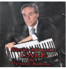 Slavko Mitrovic Cale - Virtuozi Balkana