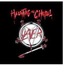 Slayer - Haunting the Chapel