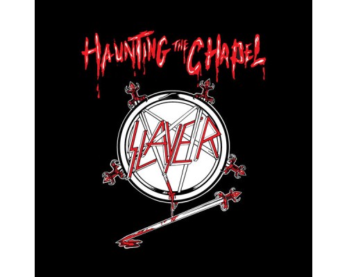 Slayer - Haunting the Chapel