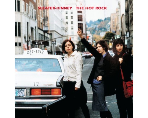 Sleater-Kinney - The Hot Rock (Remastered)