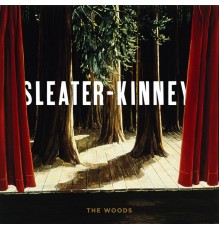 Sleater-Kinney - The Woods (Album)