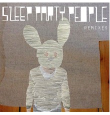 Sleep Party People - Remixes