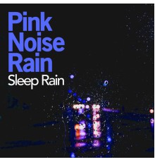 Sleep Rain - Pink Noise Rain