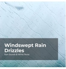 Sleep Rain, Rain Sounds & White Noise, Raindrops Sleep - Windswept Rain Drizzles