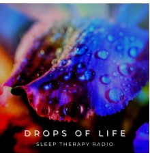 Sleep Therapy Radio - Drops of Life