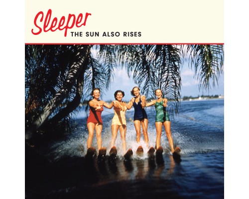 Sleeper - The Sun Also Rises