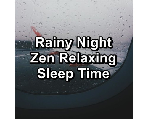 Sleeping Nature Sound, Nature Soundscape, Nature Sounds Artists, Paudio - Rainy Night Zen Relaxing Sleep Time Sleeping Nature Sound, Nature Soundscape, Nature Sounds Artists, Paudio - Rainy Night Zen Relaxing Sleep Time