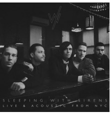 Sleeping With Sirens - Live & Acoustic from NYC (Acoustic; Live from NYC)