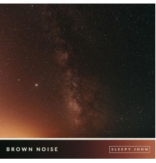 Sleepy John - Brown Noise (Focus & Concentration)