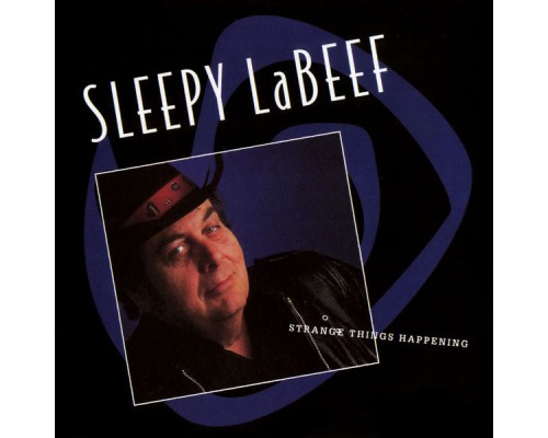 Sleepy LaBeef - Strange Things Happening