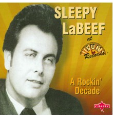 Sleepy LaBeef - A Rockin' Decade