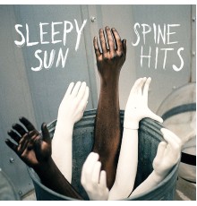 Sleepy Sun - Spine Hits