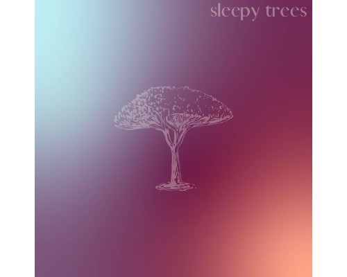 Sleepy Trees - Sleepwalkers