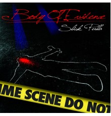 Slick Pulla - Body of Evidence