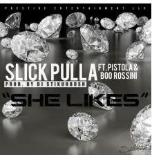 Slick Pulla - She Likes