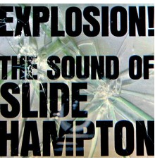 Slide Hampton - Explosion!