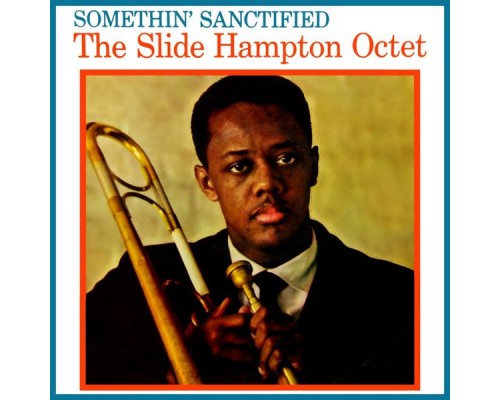 Slide Hampton - Somethin' Sanctified