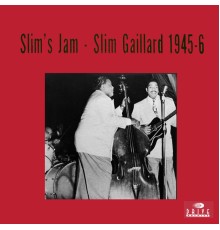 Slim Gaillard - Slim's Jam