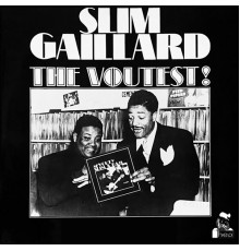 Slim Gaillard - The Voutest!