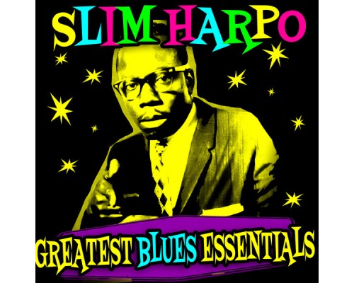 Slim Harpo - Greatest Blues Essentials