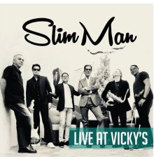 Slim Man - Live at Vicky's