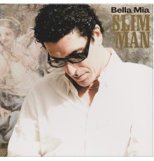 Slim Man - Bella Mia