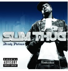 Slim Thug - Already Platinum