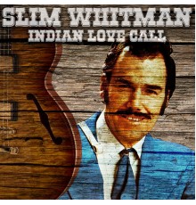 Slim Whitman - Indian Love Call