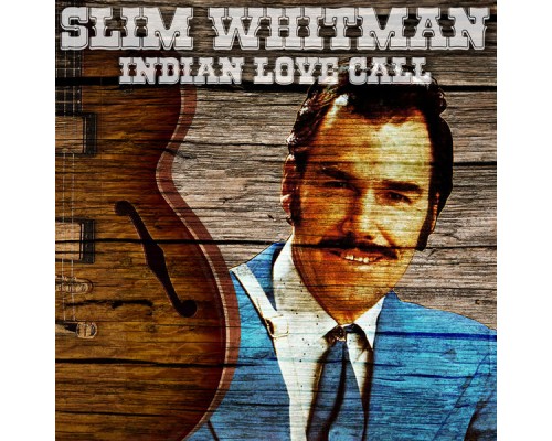 Slim Whitman - Indian Love Call