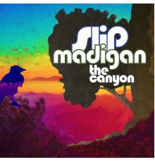 Slip Madigan - The Canyon