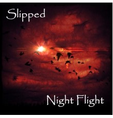 Slipped - Night Flight