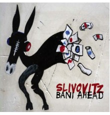 Slivovitz - Bani Ahead