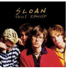 Sloan - Twice Removed