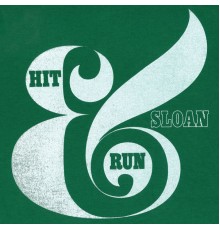 Sloan - Hit & Run