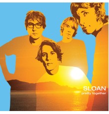 Sloan - Pretty Together