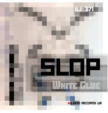 Slop - White Glue (Original Mix)