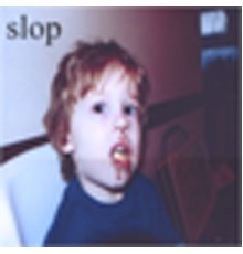 Slop - slop