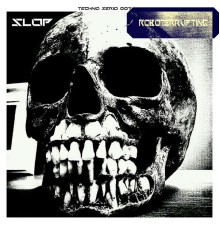 Slop - ROBOTERRUPTING (Original Mix)