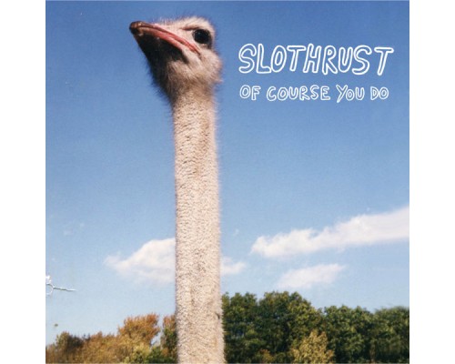 Slothrust - Of Course You Do