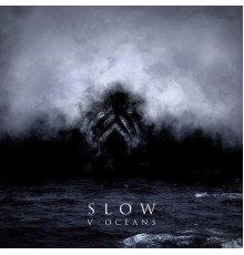 Slow - V - Oceans