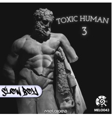 Slow Boy - Toxic Human 3