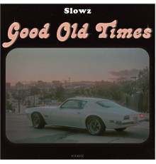 Slowz - Good Old Times