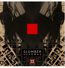 Slumber - Headwax