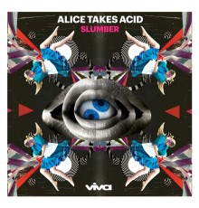 Slumber - Alice Takes Acid