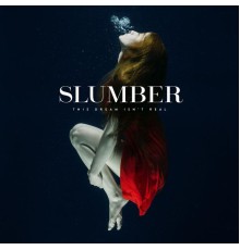 Slumber - This Dream Isn't Real