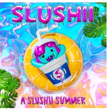 Slushii - A Slushii Summer