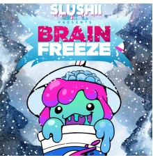 Slushii - Brain Freeze