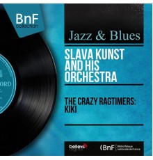 Sláva Kunst and His Orchestra - The Crazy Ragtimers: Kiki  (Mono Version)